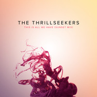 The Thrillseekers - This Is All We Have