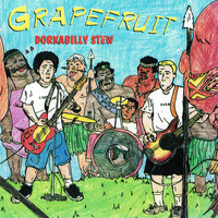 Grapefruit - Dorkabilly Stew
