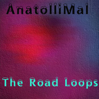 AnatolliMal - The Road Loops