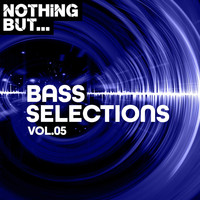 Various Artists - Nothing But... Bass Selections, Vol. 05