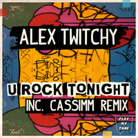 Alex Twitchy - U Rock Tonight