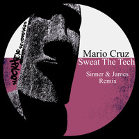 Mario Cruz - Sweat The Tech (Sinner & James Remix)