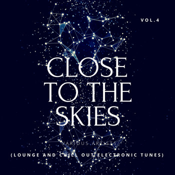 Various Artists - Close To The Skies (Lounge & Chill Out Electronic Tunes), Vol. 4