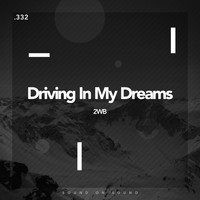2WB - Driving In My Dreams