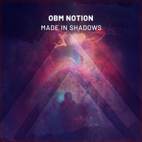 O.B.M Notion - Made In Shadows