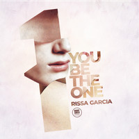 Rissa Garcia - You Be the One