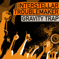 Interstellar Troublemaker - Gravity Trap