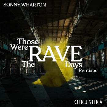 Sonny Wharton - Those Were The Rave Days (Remixes)