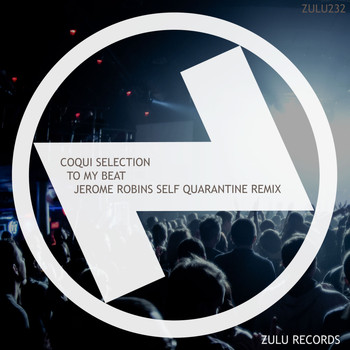 Coqui Selection - To My Beat (Jerome Robins 'Self Quarantine' Remix)