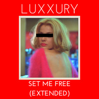 LUXXURY - Set Me Free (Extended)