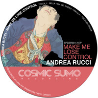 Andrea Rucci - Make Me Lose Control