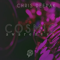 Chris Deepak - Cosmic Awareness