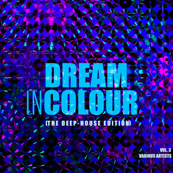 Various Artists - Dream In Colour, Vol. 3 (The Deep-House Edition)