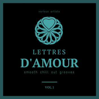 Various Artists - Lettres D'amour (Smooth Chill Out Grooves), Vol. 1