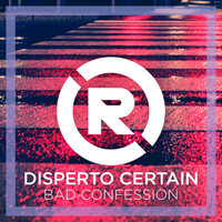 Disperto Certain - Bad Confession