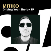 Mitiko - Driving Your Shelby