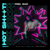 Hot Shit! - Feel Bad