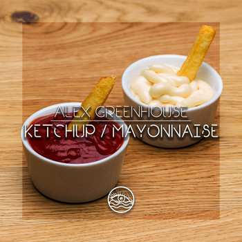 Alex Greenhouse - Ketchup / Mayonnaise