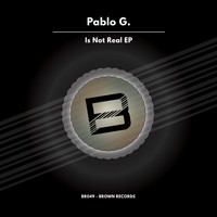 Pablo G. - Is Not Real EP