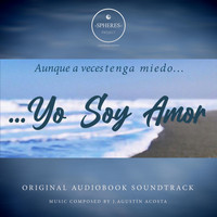 J. Agustín Acosta - Yo Soy Amor (Original Audiobook Soundtrack)