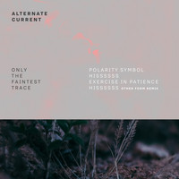 Alternate Current - Only The Faintest Trace