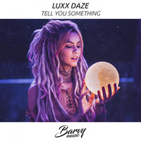 Luxx Daze - Tell You Something