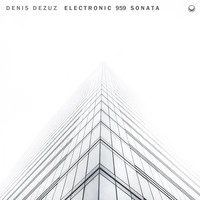 Denis Dezuz - Electronic 959 Sonata