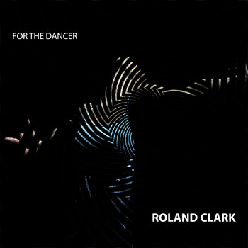 Roland Clark - For The Dancer
