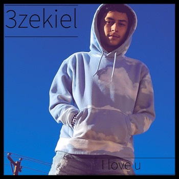 Ezekiel - I Love U