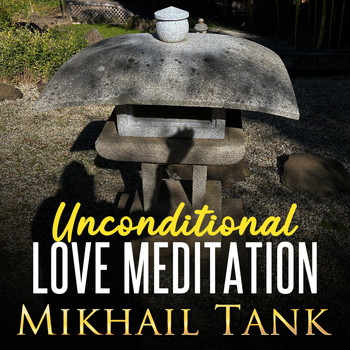Mikhail Tank - Unconditional Love Meditation