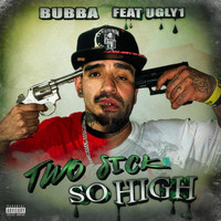 Bubba - Two Sick So High (feat. Ugly1) (Explicit)