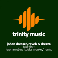 Johan Dresser, Reveh & Drezza - Take That (Jerome Robins Spider Monkey Remix)