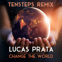 Lucas Prata - Change The World (Tensteps Extended Remix)