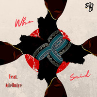 SB - Who Said (feat. Adeoniye)