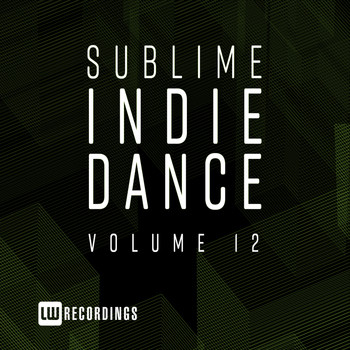 Various Artists - Sublime Indie Dance, Vol. 12