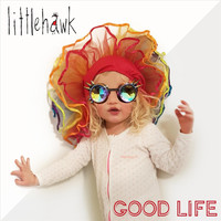 Littlehawk - Good Life (Explicit)