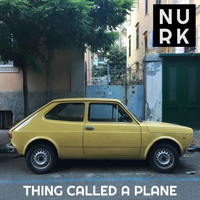 Nurk - Thing Called a Plane (Explicit)