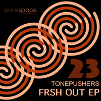 Tonepushers - Frsh Out EP