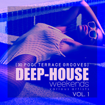 Various Artists - Deep Weekends (30 Pool Terrace Grooves), Vol. 1