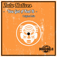 Zulu Natives - You Got A Feel It