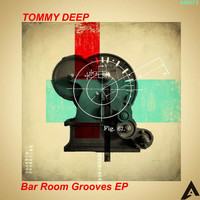 Tommy Deep - Bar Room Grooves