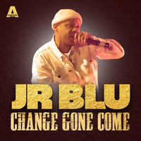 Jr Blu - Change Gone Come
