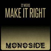 22 Weeks - Make It Right