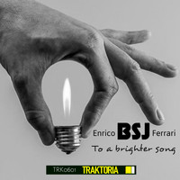 Enrico BSJ Ferrari - To A Brighter Song (Original Mix)