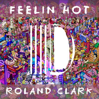 Roland Clark - Feelin Hot
