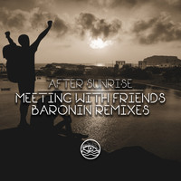 After Sunrise - Meeting With Friends (Baronin Remixes)