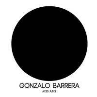 Gonzalo Barrera - Acid Juice