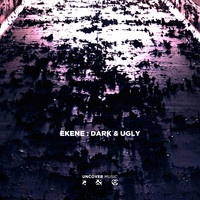 Ekene - Dark & Ugly