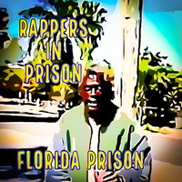 Rappers in Prison - Florida Prison (Explicit)
