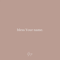 Gigi - Bless Your Name.